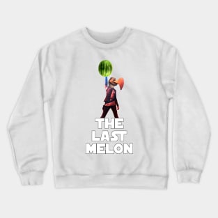 The Last Melon Crewneck Sweatshirt